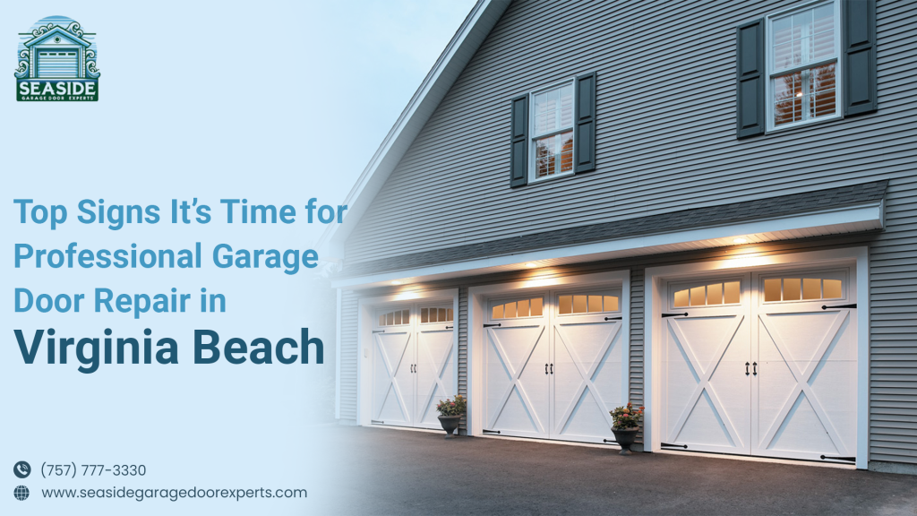 Top Signs It’s Time for Professional Garage Door Repair in Virginia Beach