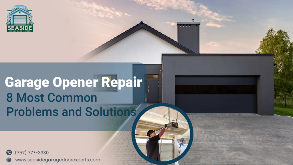 Garage Opener Repair: 8 Most Common Problems and Solutions